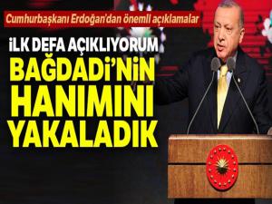 Cumhurbaşkanı Erdoğan: 'İlk defa açıklıyorum Bağdadi'nin hanımını yakaladık'