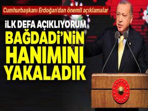 Cumhurbaşkanı Erdoğan: 'İlk defa açıklıyorum Bağdadi'nin hanımını yakaladık'