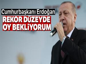 Cumhurbaşkanı Erdoğan: 'Rekor düzeyde oy bekliyorum'