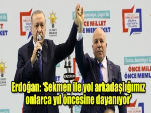 Cumhurbaşkanı Erdoğan: Sekmen ile yol arkadaşlığımız onlarca yıl öncesine dayanıyor