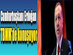 Cumhurbaşkanı Erdoğan TBMM'de konuşuyor