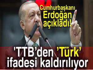 Cumhurbaşkanı Erdoğan: 'TTBden Türk ifadesinin çıkartılması lazım'