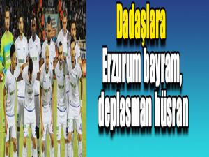 Dadaşlara Erzurum bayram, deplasman hüsran