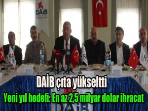 DAİB çıta yükseltti... Yeni yıl hedefi: En az 2,5 milyar dolar ihracat