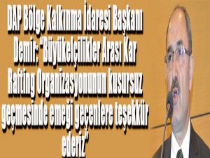 DAP Bölge Kalkınma İdaresi Başkanı Demir: Büyükelçilikler Arası Kar Rafting Organizasyonunun kusursuz geçmesinde emeği geçenlere teşekkür ederiz