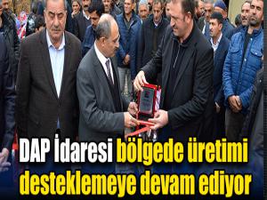 DAP İdaresi bölgede üretimi desteklemeye devam ediyor