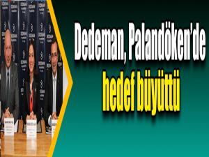 Dedeman, Palandökende hedef büyüttü