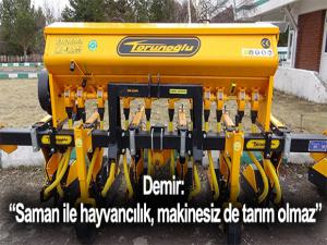 Demir: Saman ile hayvancılık, makinesiz de tarım olmaz
