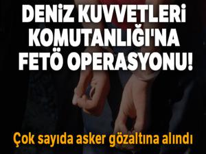 Deniz Kuvvetleri Komutanlığı'na FETÖ operasyonu! Çok sayıda asker gözaltına alındı