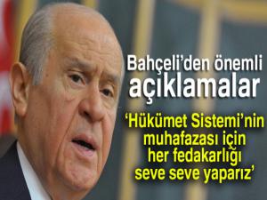 Devlet Bahçeli: 'Bu sistemin muhafazası için ihtiyaç duyulan her fedakarlığı yaparız'