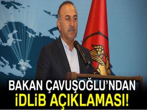 Dışişleri Bakanı Çavuşoğlu'ndan İdlib'deki son duruma ilişkin açıklama