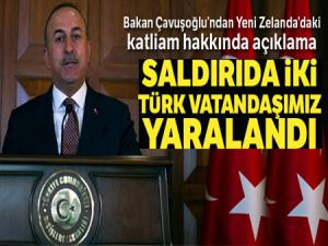 Dışişleri Bakanı Çavuşoğlu: Yeni Zelanda'daki katliamda 2 Türk vatandaşımız yaralandı