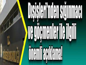 Dışişleri'nden sığınmacı ve göçmenler ile ilgili önemli açıklama!