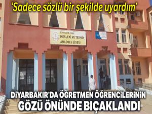 Diyarbakır'da öğretmen, öğrencilerinin gözü önünde bıçaklandı