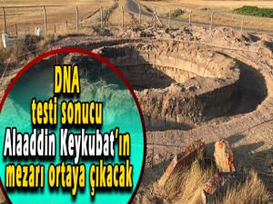 DNA testi sonucu Alaaddin Keykubatın mezarı ortaya çıkacak