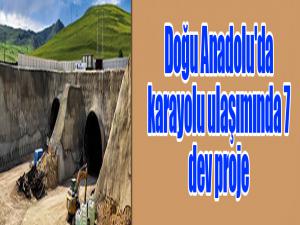 Doğu Anadolu'da karayolu ulaşımında 7 dev proje