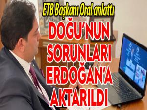 Doğunun sorunları Cumhurbaşkanı Erdoğana aktarıldı