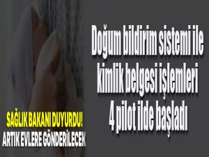 Doğum bildirim sistemi ile kimlik belgesi işlemleri 4 pilot ilde başladı