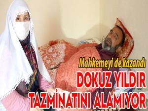 Dokuz yıldır tazminatını alamıyor