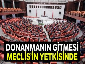 Donanmanın gitmesi Meclis'in yetkisinde'