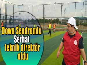 Down Sendromlu Serhat teknik direktör oldu