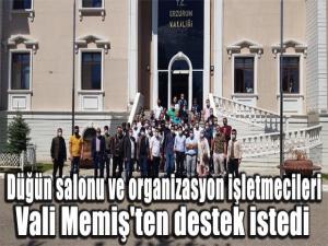 Düğün salonu ve organizasyon işletmecileri Vali Memiş'ten destek istedi