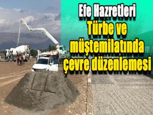 Efe Hazretleri Türbe ve müştemilatında çevre düzenlemesi gerçekleştiriliyor