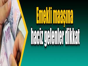 Emekli maaşına haciz gelenler dikkat