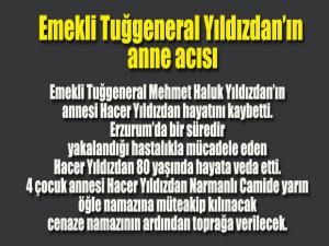 Emekli Tuğgeneral Yıldızdanın anne acısı