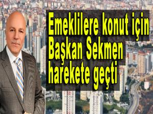 Emeklilere konut için Başkan Sekmen harekete geçti