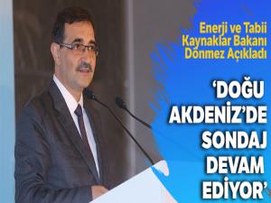 Enerji Bakanı Dönmez: 'Doğu Akdeniz'de faaliyetlerimiz hiçbir aksamaya mahal vermeden devam ediyor'