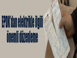 EPDK'dan elektrikle ilgili önemli düzenleme