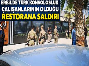 Erbil'de Türk konsolosluk çalışanlarının olduğu restorana saldırı