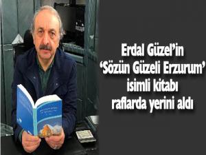 Erdal Güzelin Sözün Güzeli Erzurum adlı kitabı çıktı