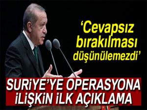 Erdoğan'dan Suriye açıklaması: Operasyonu doğru buluyorum