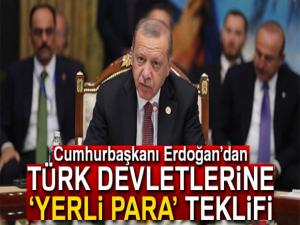 Erdoğandan Türk devletlerine yerli para teklifi