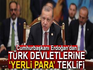 Erdoğandan Türk devletlerine yerli para teklifi