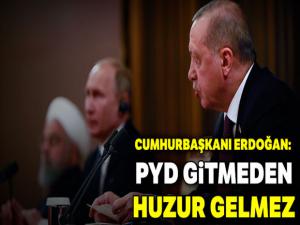 Erdoğan: PYD gitmeden huzur gelmez