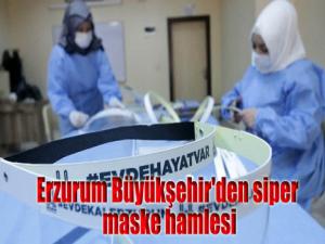 Erzurum Büyükşehir'den siper maske hamlesi