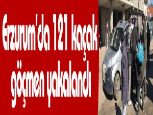 Erzurum'da 121 kaçak göçmen yakalandı