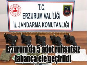 Erzurumda 5 adet ruhsatsız tabanca ele geçirildi