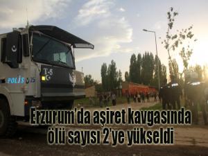 Erzurumda aşiret kavgasında ölü sayısı 2e yükseldi