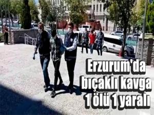 Erzurum'da bıçaklı kavga: 1 ölü 1 yaralı