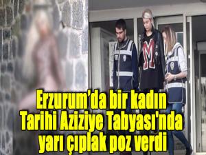 Erzurumda bir kadın Tarihi Aziziye Tabyası'nda yarı çıplak poz verdi