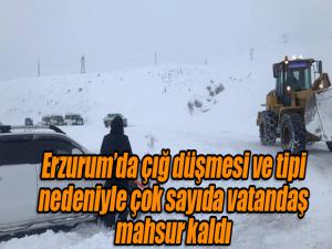 Erzurumda çığ düşmesi ve tipi nedeniyle çok sayıda vatandaş mahsur kaldı