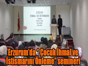 Erzurumda  Çocuk İhmal ve İstismarını Önleme semineri