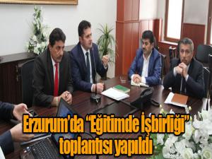 Erzurumda Eğitimde İşbirliği toplantısı yapıldı
