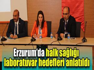 Erzurumda halk sağlığı laboratuvar hedefleri anlatıldı