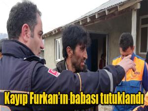 Erzurumda kayıp Furkanın babası tutuklandı