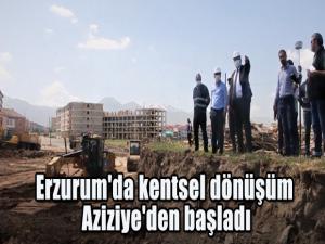 Erzurum'da kentsel dönüşüm Aziziye'den başladı